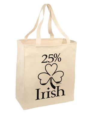25 Percent Irish - St Patricks Day Large Grocery Tote Bag by TooLoud